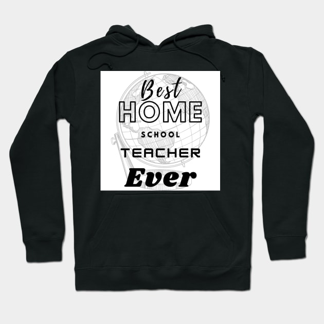 Best home school teacher ever t shirt design Hoodie by Strange-desigN